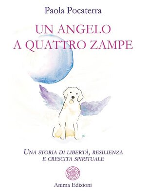 cover image of Un angelo a quattro zampe